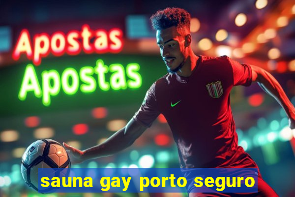 sauna gay porto seguro